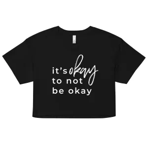 It's Okay To Not Be Okay Flowy Crop Top